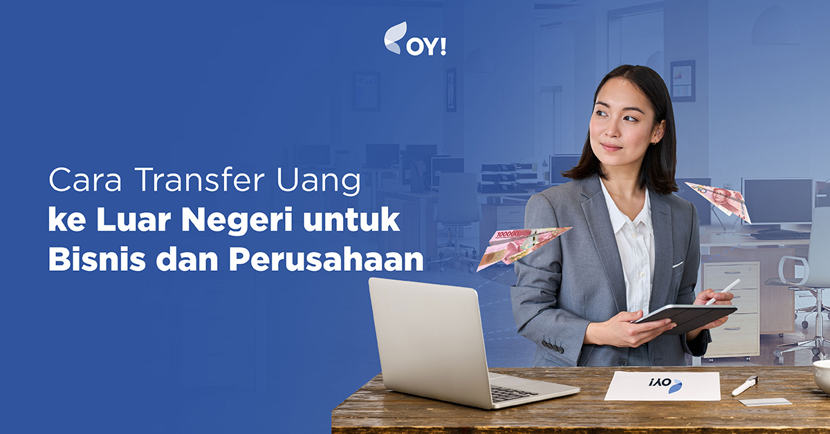 Cara Transfer Uang ke Luar Negeri untuk Bisnis dan Perusahaan